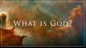 上帝是什麽? What is God - NEW