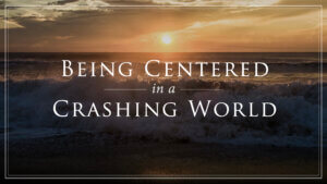 TNW - Chapter 13 - Being-Centered-in-a-Crashing-World - NEW
